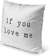 MISC If You Love Me Indoor|Outdoor Pillow by 18x18 Black Farmhouse Polyester Removable Cover