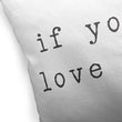 MISC If You Love Me Indoor|Outdoor Pillow by 18x18 Black Farmhouse Polyester Removable Cover